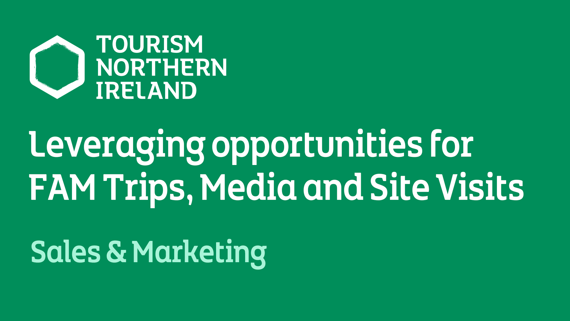 Leveraging opportunities for FAM Trips, Media and Site Visits